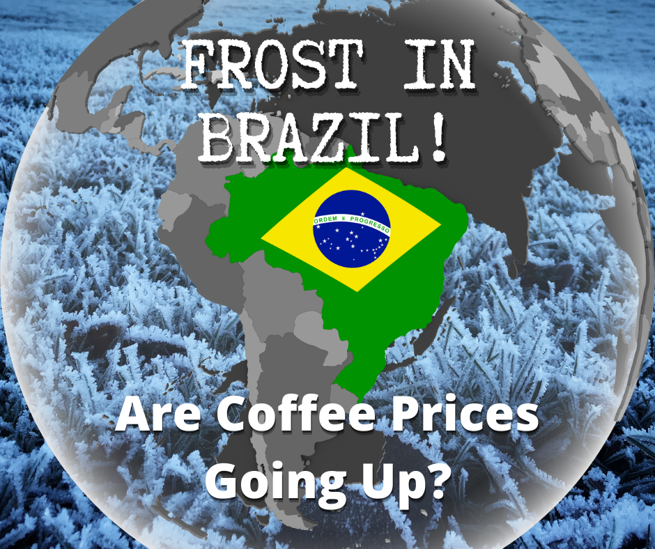 Frost in Brazil - Are Coffee Prices Going Up?